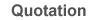 Quotation